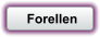 Forellen